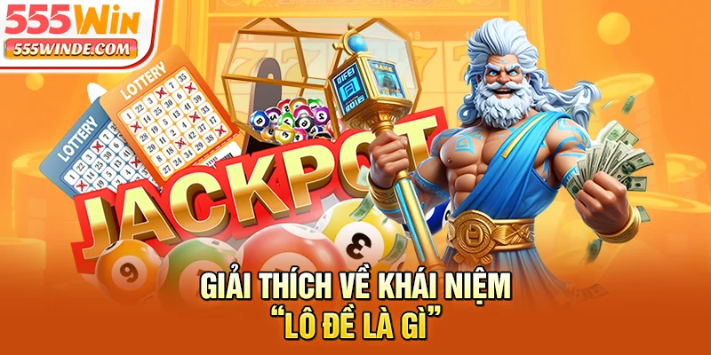 Giải thích về khái niệm “lô đề là gì”